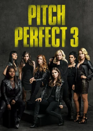 Sự Nổi Loạn Hoàn Hảo 3 - Pitch Perfect 3 (2017)